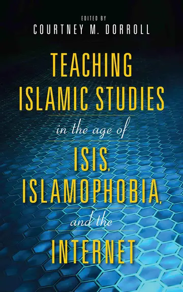 Cover of Teaching Islamic Studies in the Age of ISIS, Islamophobia, and the Internet
