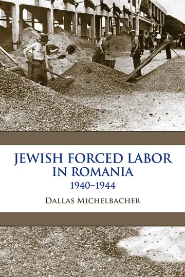 Cover of Jewish Forced Labor in Romania, 1940–1944
