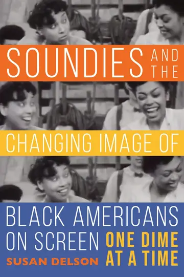 Cover of Soundies and the Changing Image of Black Americans on Screen