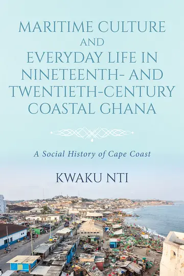 Cover of Maritime Culture and Everyday Life in Nineteenth- and Twentieth-century Coastal Ghana