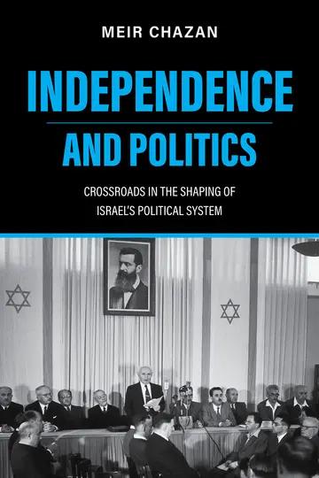 Cover of Independence and Politics – Crossroads in the Shaping of Israel`s Political System