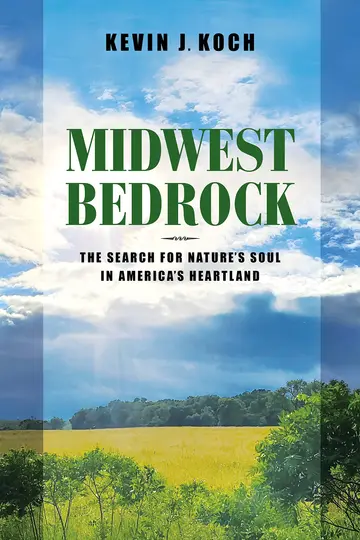 Cover of Midwest Bedrock – The Search for Nature`s Soul in America`s Heartland