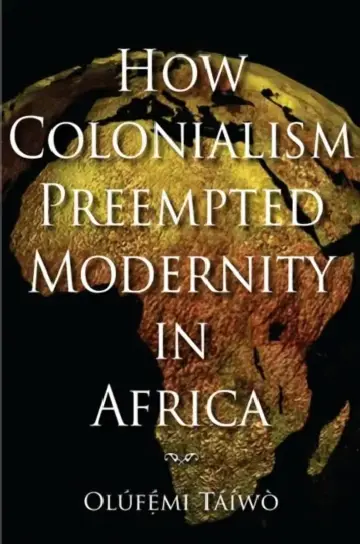 Cover of How Colonialism Preempted Modernity in Africa