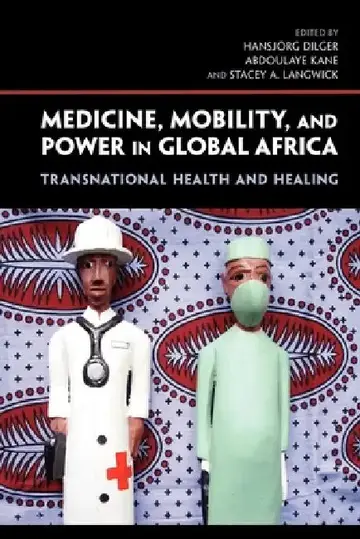 Cover of Medicine, Mobility, and Power in Global Africa
