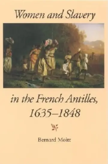 Cover of Women and Slavery in the French Antilles, 1635-1848
