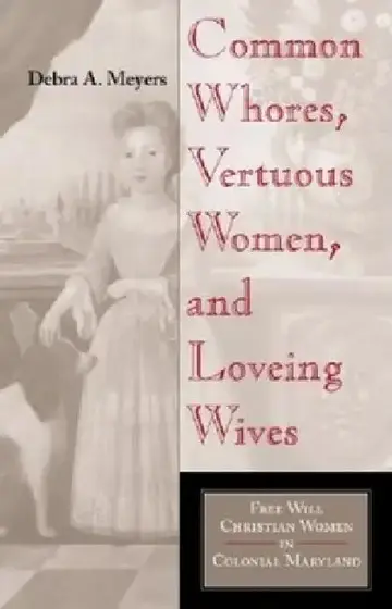 Cover of Common Whores, Vertuous Women, and Loveing Wives