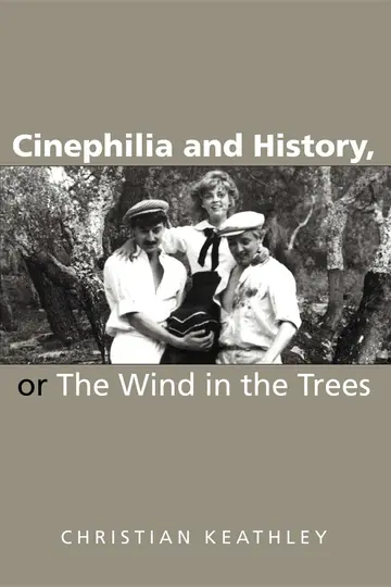 Cover of Cinephilia and History, or the Wind in the Trees