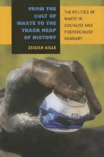 Cover of From the Cult of Waste to the Trash Heap of History