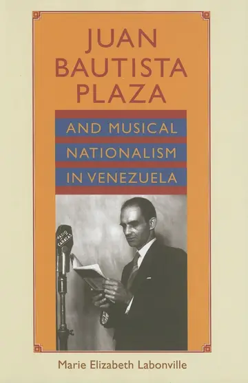 Cover of Juan Bautista Plaza and Musical Nationalism in Venezuela