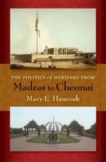 Cover of Politics of Heritage from Madras to Chennai