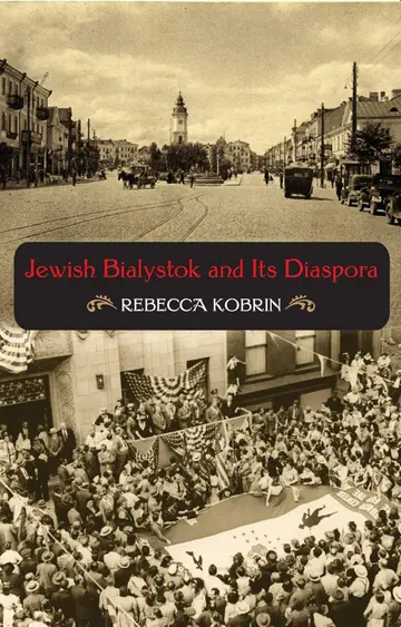 Cover of Jewish Bialystok and Its Diaspora