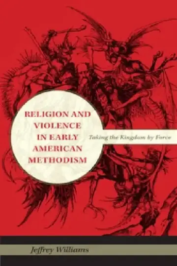 Cover of Religion and Violence in Early American Methodism