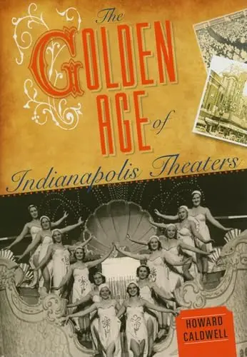 Cover of The Golden Age of Indianapolis Theaters