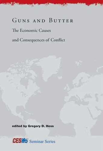 Cover of Guns and Butter – The Economic Causes and Consequences of Conflict