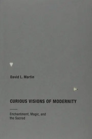 Cover of Curious Visions of Modernity – Enchantment, Magic, and the Sacred