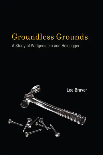Cover of Groundless Grounds – A Study of Wittgenstein and Heidegger