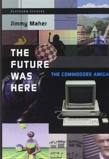 Cover of The Future was Here – The Commodore Amiga