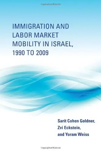 Cover of Immigration and Labor Market Mobility in Israel, 1990 to 2009