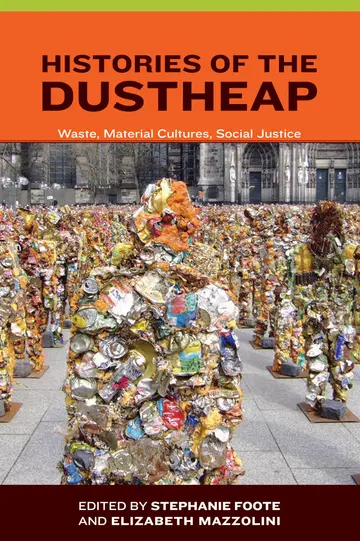 Cover of Histories of the Dustheap – Waste, Material Cultures, Social Justice