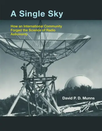 Cover of A Single Sky – How an International Community Forged the Science of Radio Astronomy