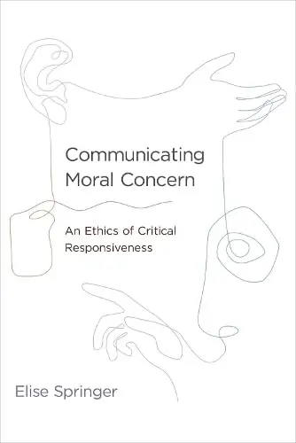 Cover of Communicating Moral Concern – An Ethics of Critical Responsiveness