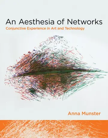 Cover of An Aesthesia of Networks – Conjunctive Experience in Art and Technology