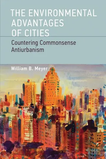 Cover of The Environmental Advantages of Cities – Countering Commonsense Antiurbanism