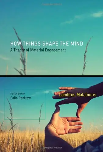 Cover of How Things Shape the Mind – A Theory of Material Engagement