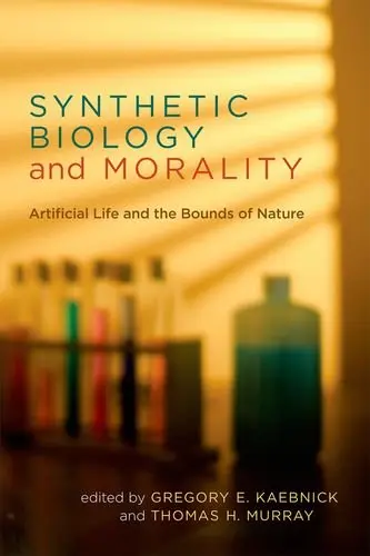 Cover of Synthetic Biology and Morality – Artificial Life and the Bounds of Nature