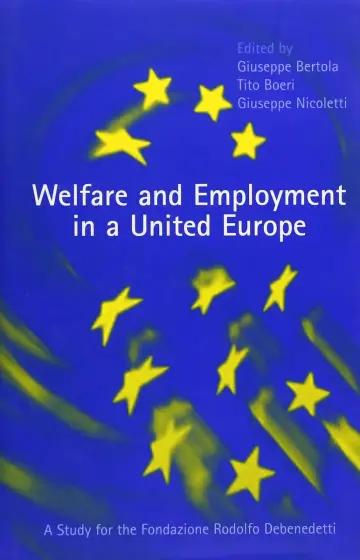 Cover of Welfare and Employment in a United Europe – a Study for the Fondazione Rodolofo Debenedetti