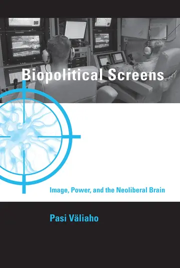 Cover of Biopolitical Screens – Image, Power, and the Neoliberal Brain