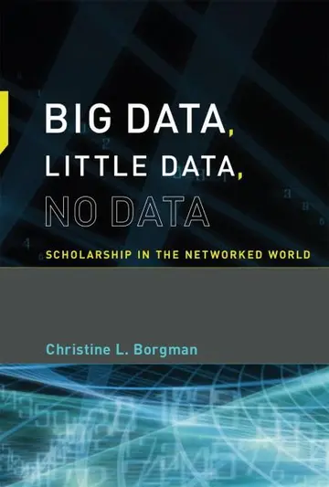 Cover of Big Data, Little Data, No Data – Scholarship in the Networked World