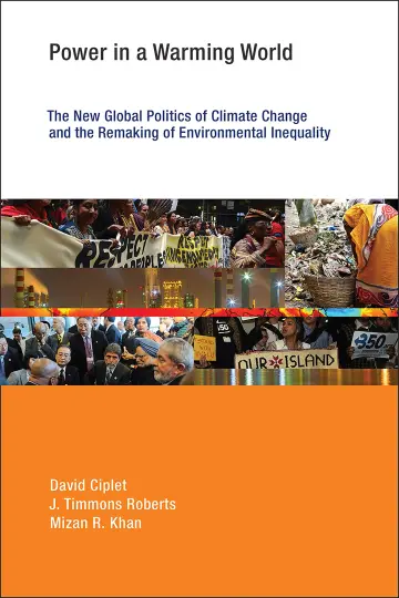 Cover of Power in a Warming World – The New Global Politics of Climate Change and the Remaking of Environmental Inequality