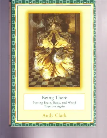 Cover of Being There – Putting Brain, Body & World Together Again