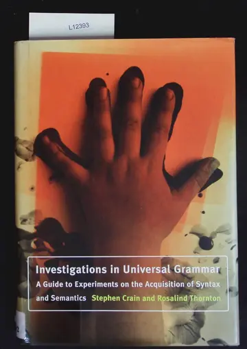 Cover of Investigations in Universal Grammar – A Guide to Experiments on the Acquisition of Syntax and Semantics