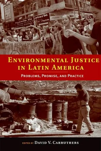 Cover of Environmental Justice in Latin America – Problems, Promise and Practice