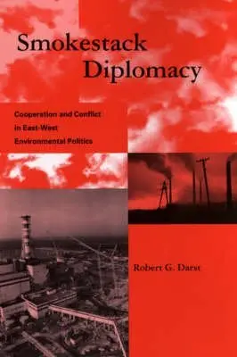 Cover of Smokestack Diplomacy – Cooperation & Conflict in East–West Environmental Politics