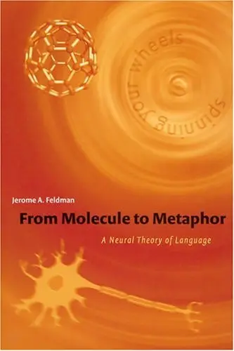 Cover of From Molecule to Metaphor – A Neural Theory of Language