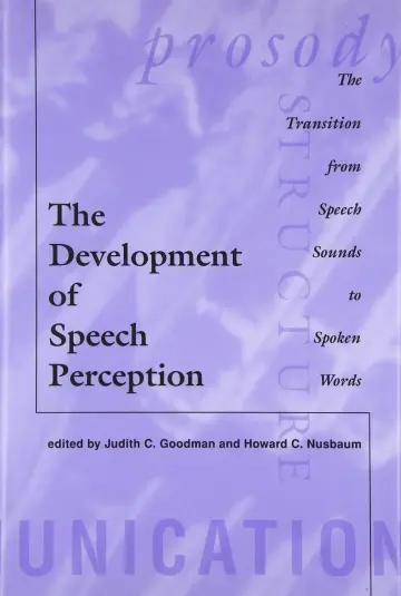 Cover of The Development of Speech Perception – The Transition from Speech Sounds to Spoken Words