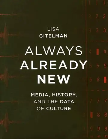 Cover of AlWays Already New – Media, History and the Data of Culture