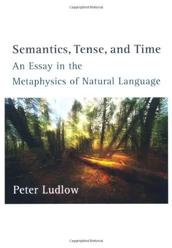 Cover of Semantics, Tense & Time – An Essay in the Metaphysics of Natural Language