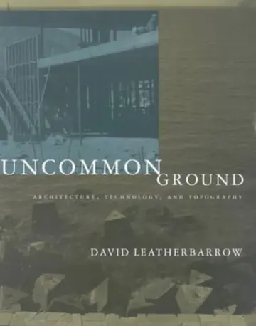 Cover of Uncommon Ground – Architecture, Technology & Topography