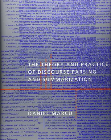 Cover of The Theory and Practice of Discourse Parsing and Summarization
