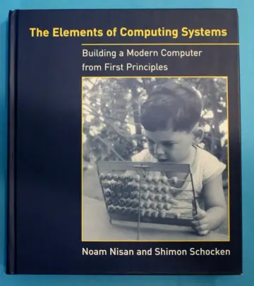 Cover of The Elements of Computing Systems – Building a Modern Computer from First Principles