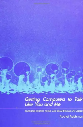 Cover of Getting Computers to Talk Like You & Me – Discourse Context Focus & Semantics