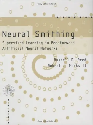 Cover of Neural Smithing – Supervised Learning in Feedforward Artificial Neural Networks