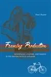 Cover of Framing Production – Technology, Culture & Change in the British Bicycle Industry
