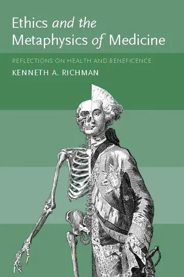 Cover of Ethics and the Metaphysics of Medicine Reflections on Health and Beneficience