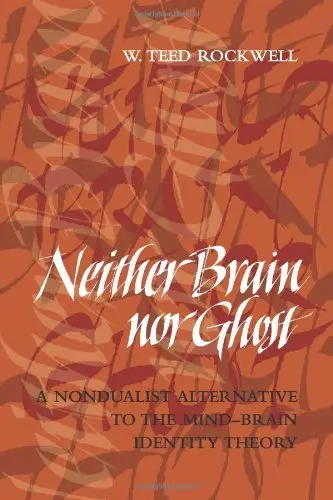 Cover of Neither Brain nor Ghost – A Nondualist Alternative to the Mind–Brain Identity Theory