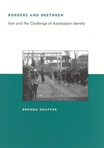 Cover of Borders & Brethren – Iran & the Challenge of Azerbaijani Identity
